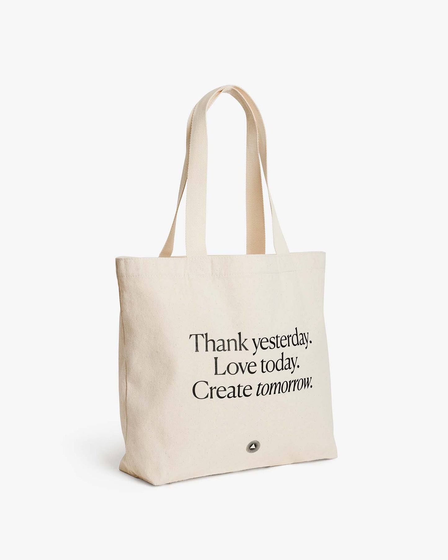 Thank yesterday. Love Today. Create tomorrow. ™ Organic Cotton Tote Bag by Intelligent Change